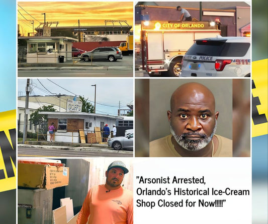 Arsonist Arrested; Orlando's Historical Ice-Cream Shop Closed for Now!!!