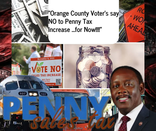 Orange County Voter's say "NO" to "Penny-Tax" Increase for Now!!!
